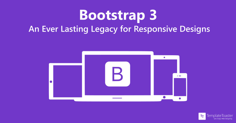 Bootstrap 3: An Ever Lasting Legacy for Responsive Designs